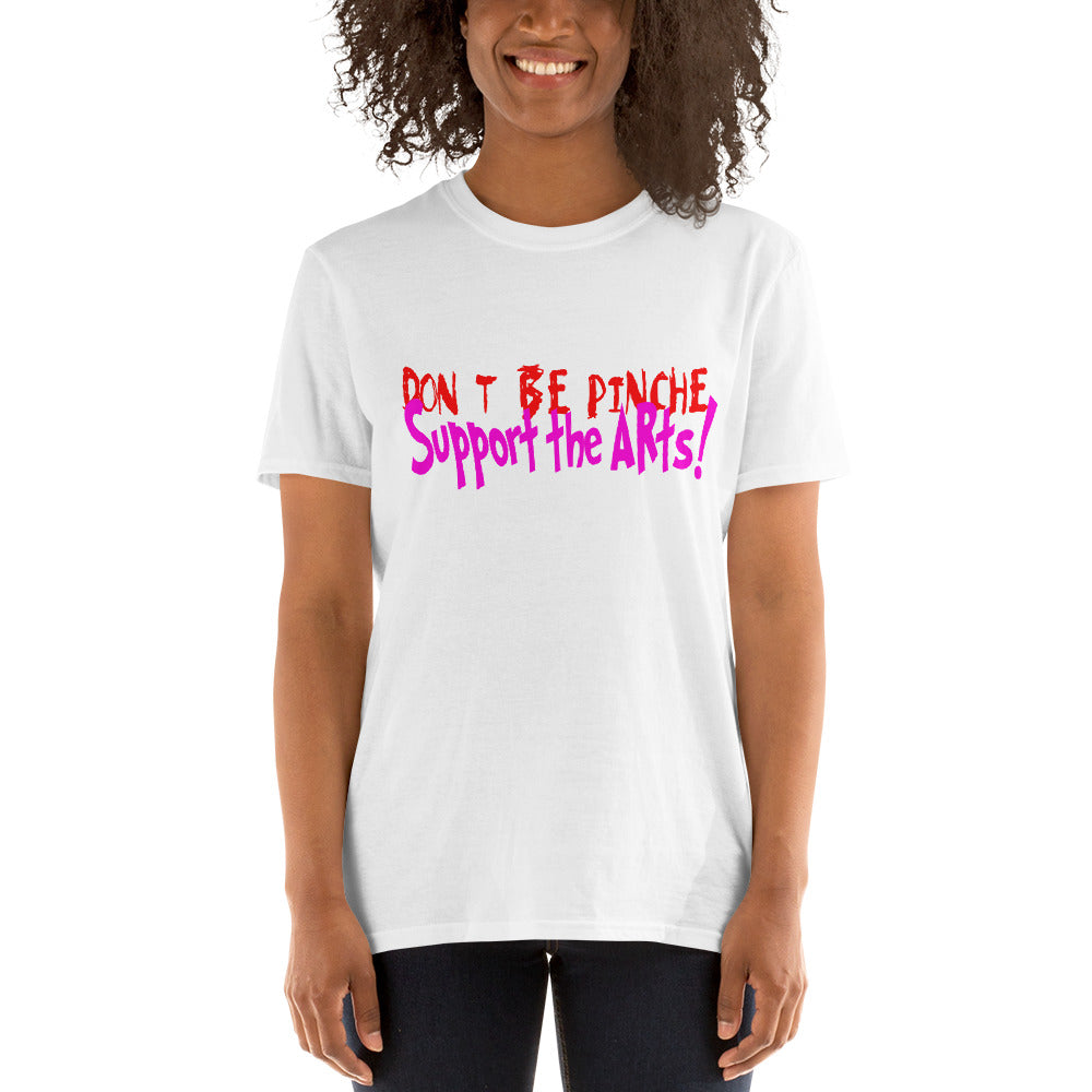 Don't Be Pinche Support the Arts Short-Sleeve Unisex T-Shirt